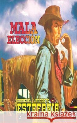 Mala elección (Colección Oeste) Marcial Lafuente Estefanía, Lady Valkyrie 9781619517349 Lady Valkyrie LLC - książka