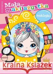 Mała makijażystka z naklejkami Katarzyna Salamon 9788367900010 Martel - książka