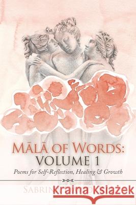 Mala of Words: Volume 1: Poems for Self-Reflection, Healing & Growth David, Sabrina 9781504317016 Balboa Press Au - książka