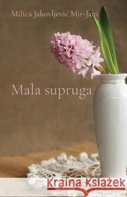 Mala supruga Milica Mir-Jam Jakovljevic   9781915204226 Globland Books - książka