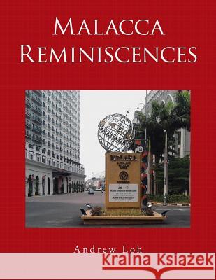 Malacca Reminiscences Andrew Loh 9781482854886 Partridge Singapore - książka