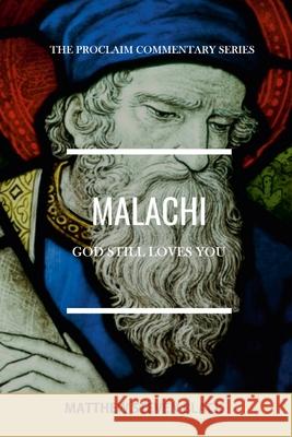 Malachi (The Proclaim Commentary Series): God Still Loves You Matthew Steven Black 9781954858084 Proclaim Publishers - książka