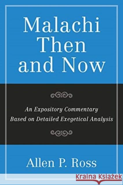 Malachi Then and Now: An Expository Commentary Based on Detailed Exegetical Analysis Allen P. Ross 9781683591429 Lexham Press - książka