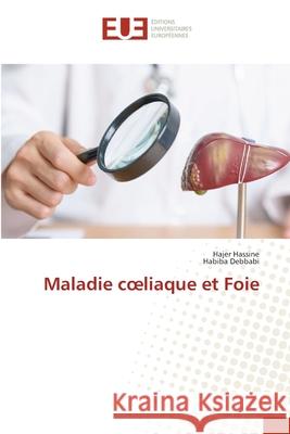 Maladie coeliaque et Foie Hassine, Hajer, Debbabi, Habiba 9786208498184 Éditions universitaires européennes - książka