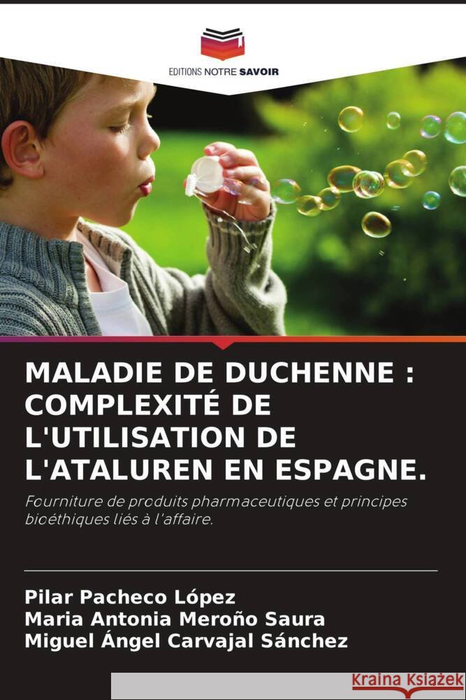 MALADIE DE DUCHENNE : COMPLEXITÉ DE L'UTILISATION DE L'ATALUREN EN ESPAGNE. Pacheco López, Pilar, Meroño Saura, María Antonia, Carvajal Sánchez, Miguel Ángel 9786205205839 Editions Notre Savoir - książka