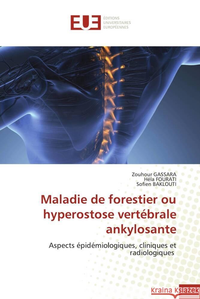 Maladie de forestier ou hyperostose vertébrale ankylosante Gassara, Zouhour, Fourati, Hela, Baklouti, Sofien 9786206735137 Éditions universitaires européennes - książka