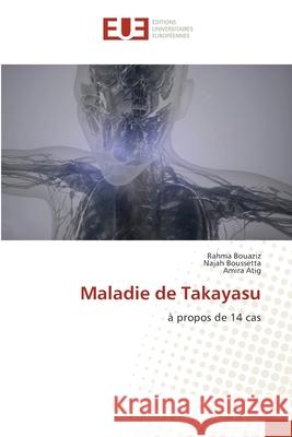 Maladie de Takayasu Rahma Bouaziz Najah Boussetta Amira Atig 9786203418842 Editions Universitaires Europeennes - książka