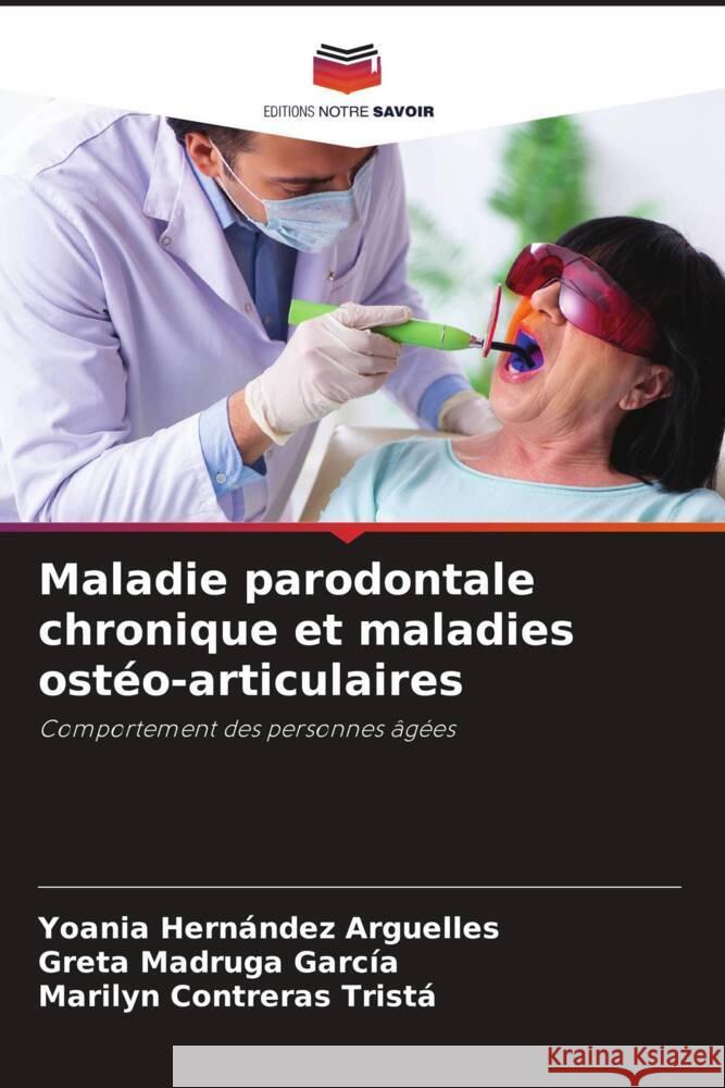 Maladie parodontale chronique et maladies ostéo-articulaires Hernández Arguelles, Yoania, Madruga García, Greta, Contreras Tristá, Marilyn 9786208229771 Editions Notre Savoir - książka