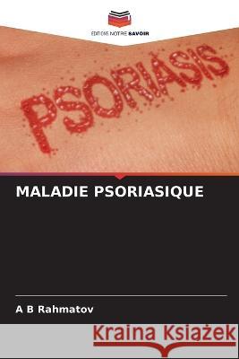 Maladie Psoriasique A B Rahmatov   9786206014140 Editions Notre Savoir - książka