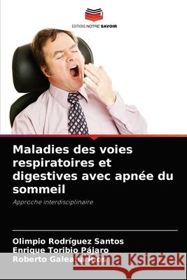 Maladies des voies respiratoires et digestives avec apnée du sommeil Olimpio Rodríguez Santos, Enrique Toribio Pájaro, Roberto Galeana Ríos 9786204081670 Editions Notre Savoir - książka