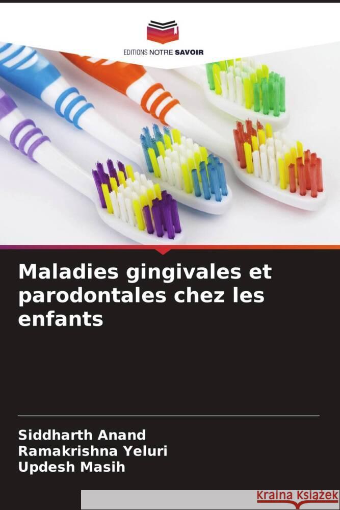 Maladies gingivales et parodontales chez les enfants Siddharth Anand Ramakrishna Yeluri Updesh Masih 9786207961221 Editions Notre Savoir - książka