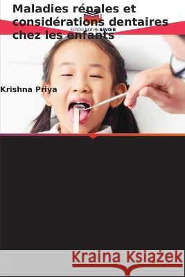 Maladies r?nales et consid?rations dentaires chez les enfants Krishna Priya 9786205674895 Editions Notre Savoir - książka