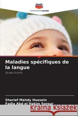 Maladies spécifiques de la langue Mahdy Hussein, Sherief, Abd El Hakim Sorour, Fadia 9786208975814 Editions Notre Savoir - książka