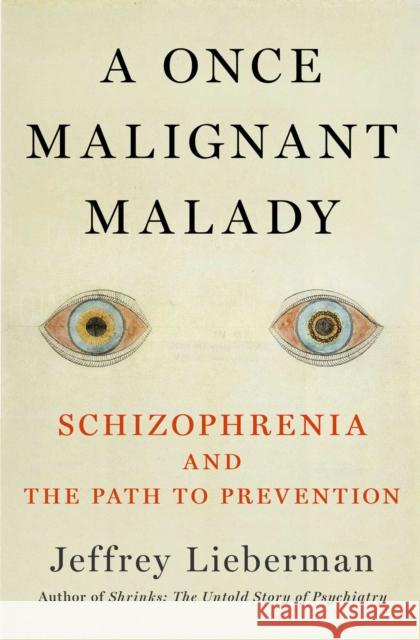 Malady of the Mind: Schizophrenia and the Path to Prevention Lieberman, Jeffrey a. 9781982136420 Scribner Book Company - książka