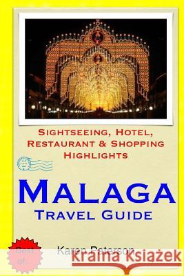 Malaga Travel Guide: Sightseeing, Hotel, Restaurant & Shopping Highlights Karen Paterson 9781503356061 Createspace - książka