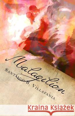 Malagilion: Sonnets tan Villanelles Villafania, Santiago B. 9781475197624 Createspace - książka