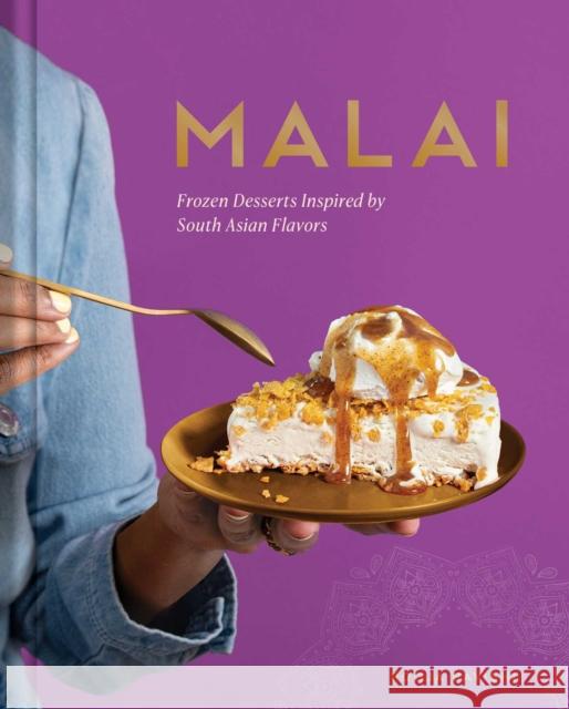 Malai: Frozen Desserts Inspired by South Asian Flavors Pooja Bavishi 9798886741872 Weldon Owen, Incorporated - książka