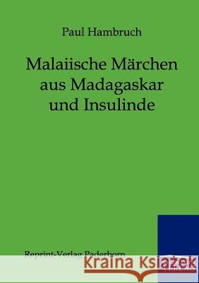 Malaiische Märchen aus Madagaskar und Insulinde Hambruch, Paul 9783846000120 Reprint-Verlag, Paderborn - książka