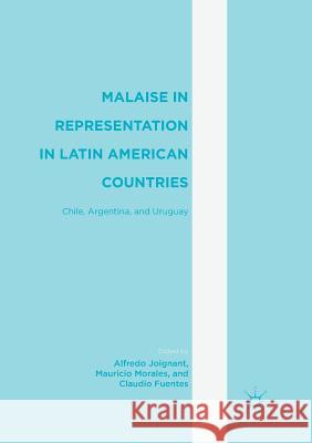 Malaise in Representation in Latin American Countries: Chile, Argentina, and Uruguay Joignant, Alfredo 9781349956005 Palgrave Macmillan - książka