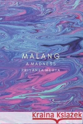 Malang: A Madness Priyanka Mehta 9798326528964 Independently Published - książka
