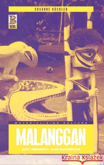 Malanggan: Art, Memory and Sacrifice Küchler, Susanne 9781859736173 Berg Publishers - książka