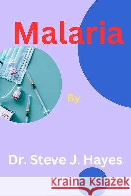 Malaria Dr Steve J Hayes   9798399170701 Independently Published - książka