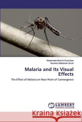 Malaria and Its Visual Effects Onwukwe, Nnaemeka Alvan'd 9786202564298 LAP Lambert Academic Publishing - książka