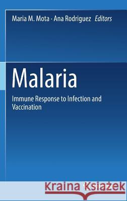 Malaria: Immune Response to Infection and Vaccination Mota, Maria M. 9783319452081 Springer - książka