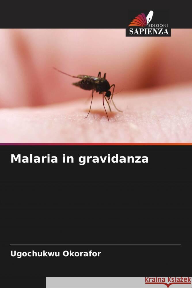 Malaria in gravidanza Okorafor, Ugochukwu 9786205097984 Edizioni Sapienza - książka