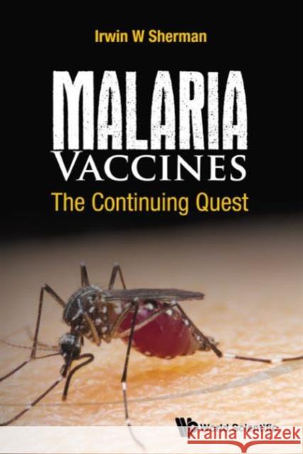 Malaria Vaccines: The Continuing Quest Irwin W. Sherman 9781786340047 World Scientific (UK) - książka