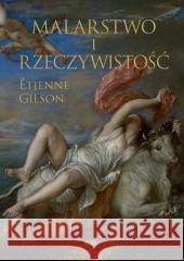 Malarstwo i rzeczywistość Etienne Gilson 9788366979215 Zachęta - książka