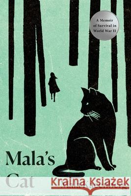 Mala's Cat: A Memoir of Survival in World War II Mala Kacenberg 9781643139036 Pegasus Books - książka