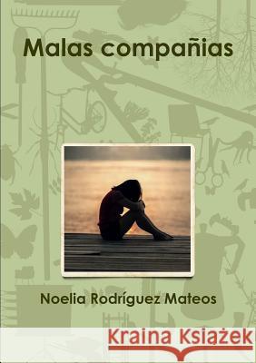 Malas compañias Noelia Rodríguez Mateos 9780244443252 Lulu.com - książka