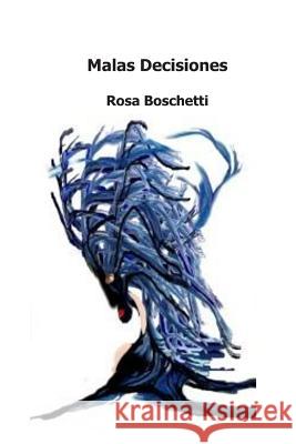 Malas Decisiones Rosa Boschetti 9781790356386 Independently Published - książka