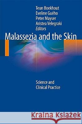Malassezia and the Skin: Science and Clinical Practice Boekhout, Teun 9783642036156 Springer - książka