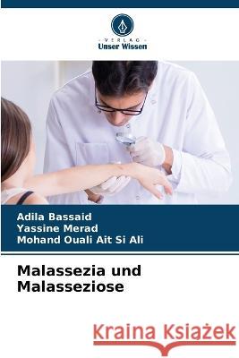 Malassezia und Malasseziose Adila Bassaid Yassine Merad Mohand Ouali Ai 9786205729779 Verlag Unser Wissen - książka