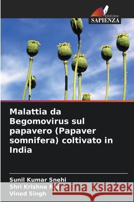 Malattia da Begomovirus sul papavero (Papaver somnifera) coltivato in India Snehi, Sunil Kumar, Raj, Shri Krishna, Singh, Vinod 9786209184789 Edizioni Sapienza - książka