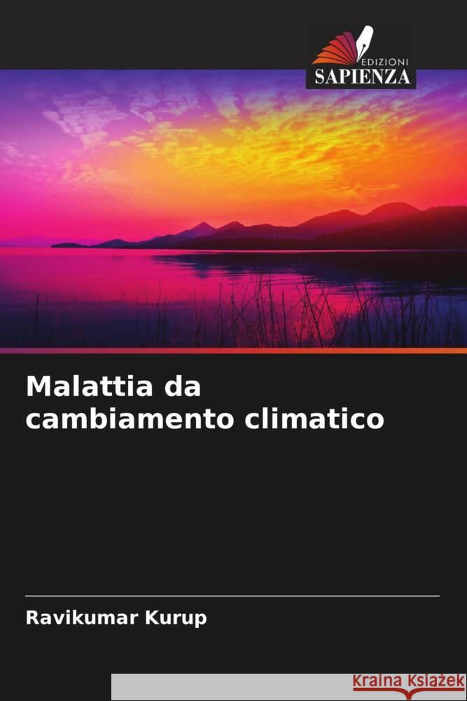 Malattia da cambiamento climatico Kurup, Ravikumar 9786204634012 Edizioni Sapienza - książka