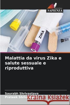 Malattia da virus Zika e salute sessuale e riproduttiva Saurabh Shrivastava, Prateek Shrivastava 9786205397862 Edizioni Sapienza - książka