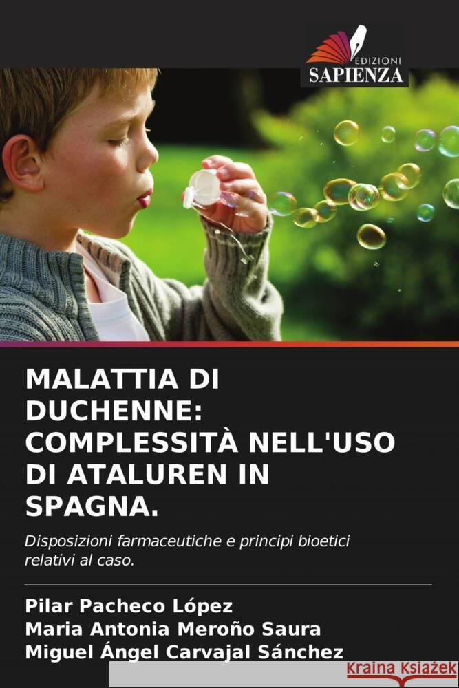 MALATTIA DI DUCHENNE: COMPLESSITÀ NELL'USO DI ATALUREN IN SPAGNA. Pacheco López, Pilar, Meroño Saura, María Antonia, Carvajal Sánchez, Miguel Ángel 9786205205846 Edizioni Sapienza - książka