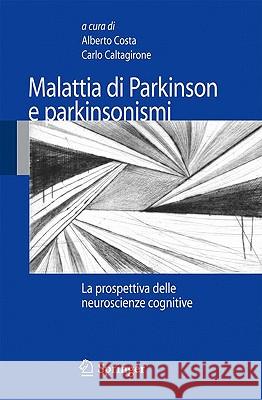 Malattia Di Parkinson E Parkinsonismi: La Prospettiva Delle Neuroscienze Cognitive Costa, Alberto 9788847014893 Springer - książka