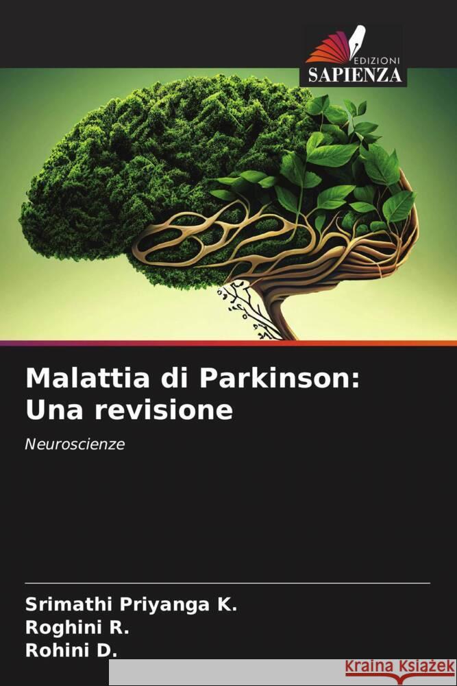 Malattia di Parkinson: Una revisione Priyanga K., Srimathi, R., Roghini, D., Rohini 9786206353911 Edizioni Sapienza - książka