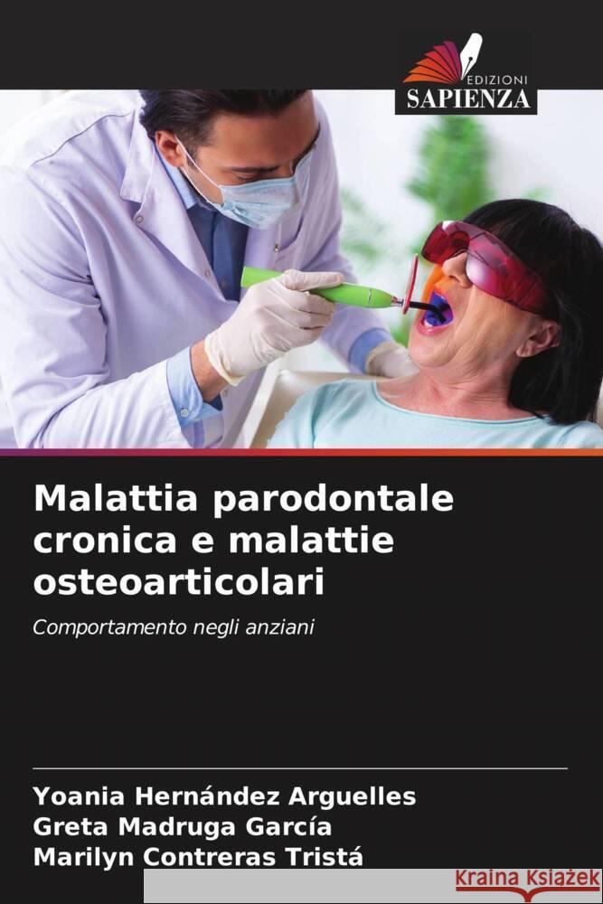 Malattia parodontale cronica e malattie osteoarticolari Hernández Arguelles, Yoania, Madruga García, Greta, Contreras Tristá, Marilyn 9786208229825 Edizioni Sapienza - książka