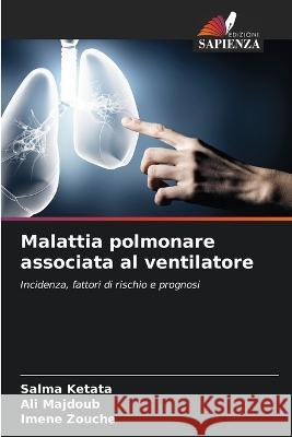 Malattia polmonare associata al ventilatore Salma Ketata Ali Majdoub Imene Zouche 9786206126300 Edizioni Sapienza - książka