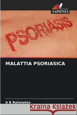 Malattia Psoriasica A B Rahmatov   9786206014157 Edizioni Sapienza - książka