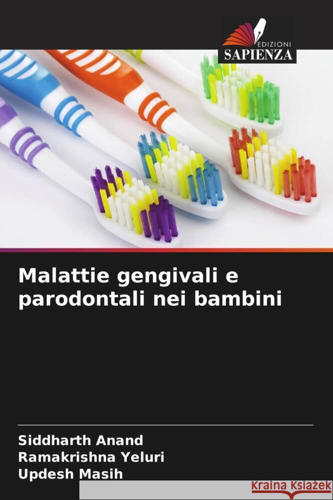 Malattie gengivali e parodontali nei bambini Siddharth Anand Ramakrishna Yeluri Updesh Masih 9786207961245 Edizioni Sapienza - książka