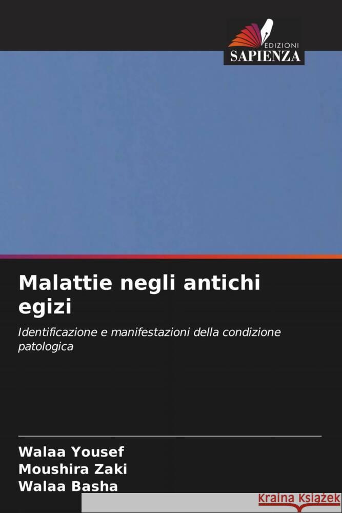 Malattie negli antichi egizi Yousef, Walaa, Zaki, Moushira, Basha, Walaa 9786204457659 Edizioni Sapienza - książka