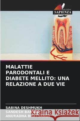 Malattie Parodontali E Diabete Mellito: Una Relazione a Due Vie Sabina Deshmukh Sandesh Bansal Anuradha Bhatsange 9786205981276 Edizioni Sapienza - książka