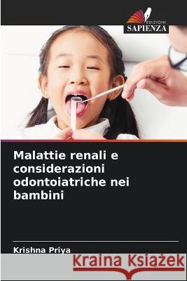 Malattie renali e considerazioni odontoiatriche nei bambini Krishna Priya 9786205674987 Edizioni Sapienza - książka