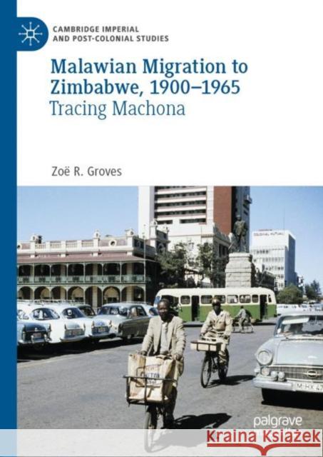 Malawian Migration to Zimbabwe, 1900-1965: Tracing Machona Groves, Zoë R. 9783030541033 Palgrave MacMillan - książka